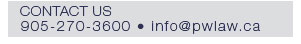 Contact Us:905-270-3600 / info@pwlaw.ca